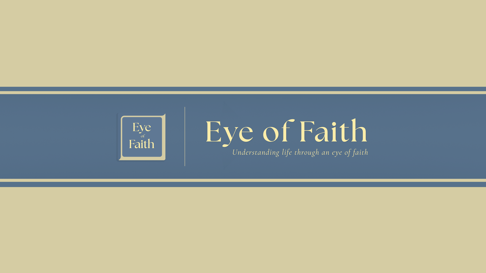 Eye of Faith banner: the logo beside the words Eye of Faith and the line Understanding life through an eye of faith.